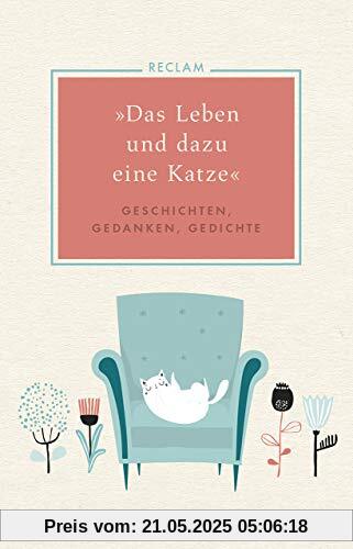 »Das Leben und dazu eine Katze«: Geschichten, Gedanken, Gedichte