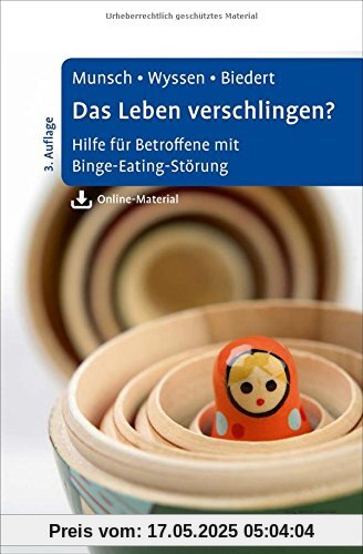 Das Leben verschlingen?: Hilfe für Betroffene mit Binge-Eating-Störung. Mit Online-Material