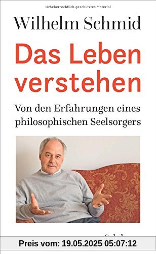 Das Leben verstehen: Von den Erfahrungen eines philosophischen Seelsorgers