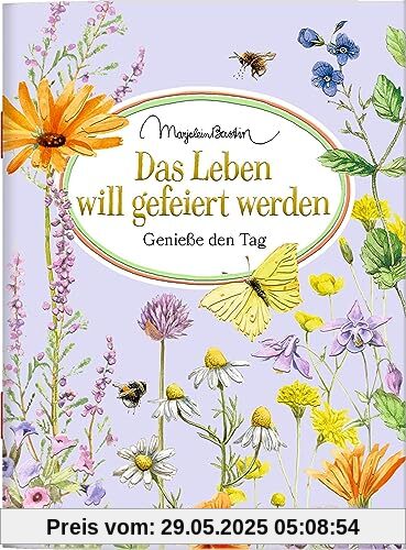 Das Leben will gefeiert werden: Genieße den Tag (Schöne Grüße)