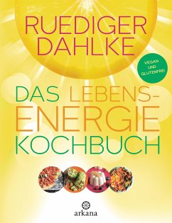 Das Lebensenergie-Kochbuch von Arkana