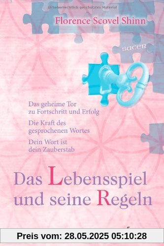 Das Lebensspiel und seine Regeln: Das geheime Tor zu Fortschritt und Erfolg. Die Kraft des gesprochenen Wortes. Dein Wort ist dein Zauberstab