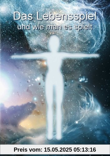 Das Lebensspiel und wie man es spielt