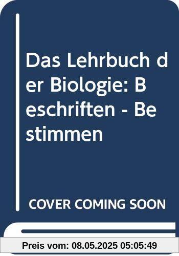Das Lehrbuch der Biologie: Beschriften - Bestimmen