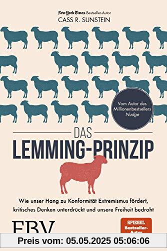 Das Lemming-Prinzip: Wie unser Hang zu Konformität Extremismus fördert, kritisches Denken unterdrückt und unsere Freiheit bedroht
