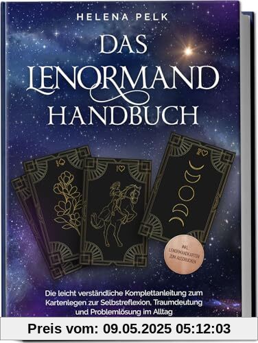 Das Lenormand Handbuch - Die leicht verständliche Komplettanleitung zum Kartenlegen zur Selbstreflexion, Traumdeutung und Problemlösung im Alltag - inkl. Lenormandkarten zum Ausdrucken Das Lenormand Handbuch - Die leicht verständliche Komplettanleitung zum Kartenlegen zur Selbstreflexion, Traumdeutung und Problemlösung im Alltag - inkl. Lenormandkarten zum Ausdrucken