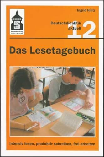 Das Lesetagebuch 12: intensiv lesen, produktiv schreiben, frei arbeiten: Bestandsaufnahme und ...