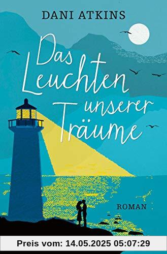 Das Leuchten unserer Träume: Roman