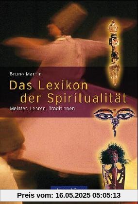 Das Lexikon der Spiritualität. Lehren, Meister, Traditionen