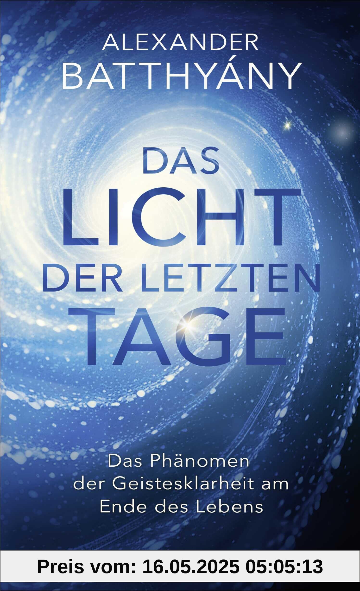 Das Licht der letzten Tage: Das Phänomen der Geistesklarheit am Ende des Lebens