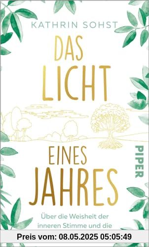 Das Licht eines Jahres: Über die Weisheit der inneren Stimme und die Kraft der Natur | Ein inspirierendes Buch zum Nachdenken