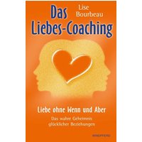 Das Liebes-Coaching – Liebe ohne Wenn und Aber