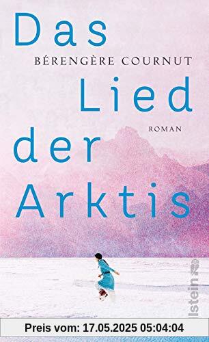 Das Lied der Arktis: Roman Das Lied der Arktis: Roman