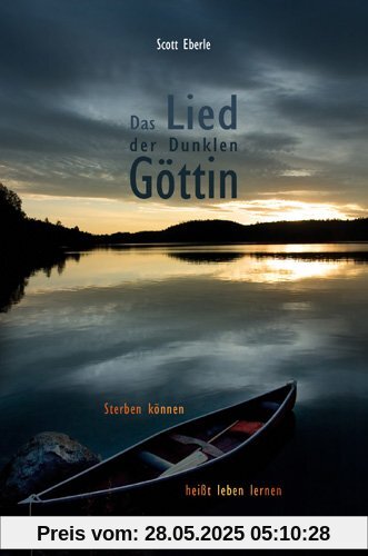 Das Lied der Dunklen Göttin: Sterben können heißt leben lernen Das Lied der Dunklen Göttin: Sterben können heißt leben lernen