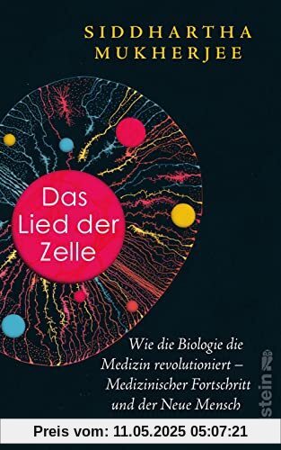 Das Lied der Zelle: Wie die Biologie die Medizin revolutioniert – Medizinischer Fortschritt und der Neue Mensch | Das spektakuläre neue Buch des Pulitzer-Preisträgers