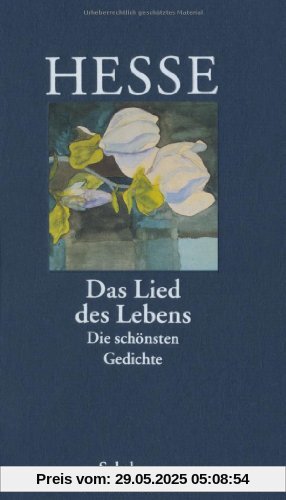 »Das Lied des Lebens«: Die schönsten Gedichte von Hermann Hesse »Das Lied des Lebens«: Die schönsten Gedichte von Hermann Hesse