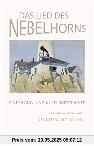 Das Lied des Nebelhorns: Eine Klang- und Kulturgeschichte