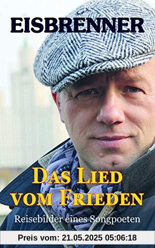 Das Lied vom Frieden: Reisebilder eines Songpoeten