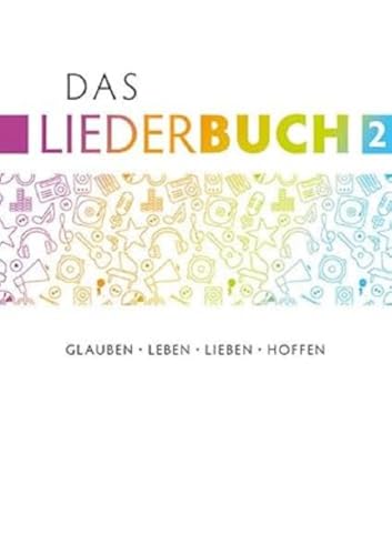 Das Liederbuch 2: Glauben, Leben, Lieben, Hoffen