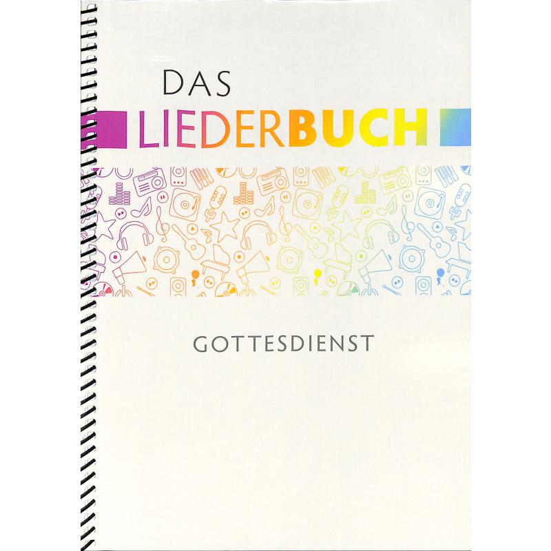 Das Liederbuch - Gottesdienst Das Liederbuch - Gottesdienst