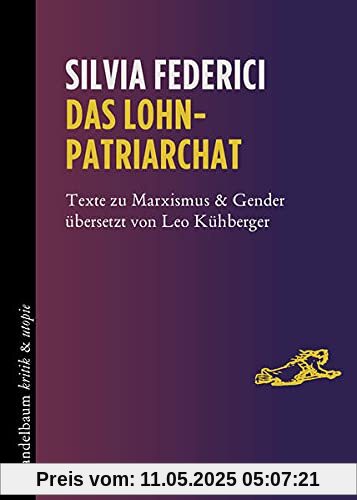 Das Lohnpatriarchat: Texte zu Marxismus & Gender (kritik & utopie)