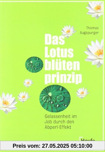 Das Lotusblütenprinzip: Gelassenheit im Job durch den Abperl-Effekt