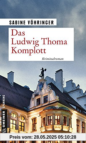 Das Ludwig Thoma Komplott: Kriminalroman (Kriminalromane im GMEINER-Verlag)