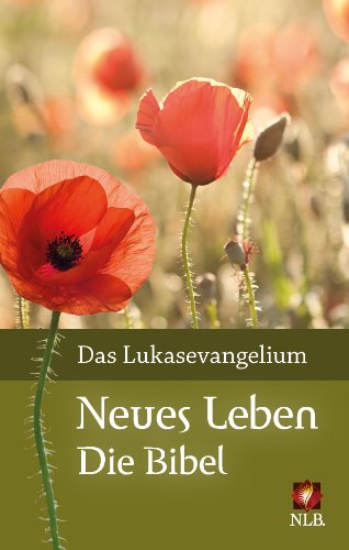 Das Lukasevangelium - Motiv Mohnblume: Neues Leben. Die Bibel