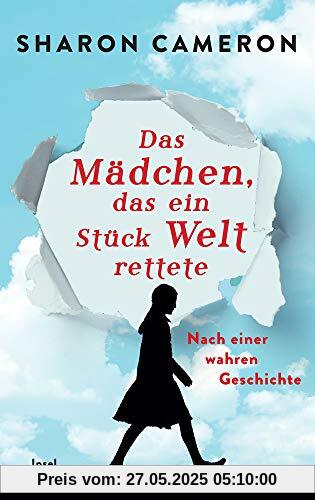 Das Mädchen, das ein Stück Welt rettete: Nach einer wahren Geschichte Das Mädchen, das ein Stück Welt rettete: Nach einer wahren Geschichte