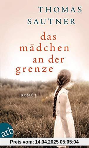 Das Mädchen an der Grenze: Roman