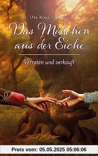 Das Mädchen aus der Eiche: Verraten und verkauft