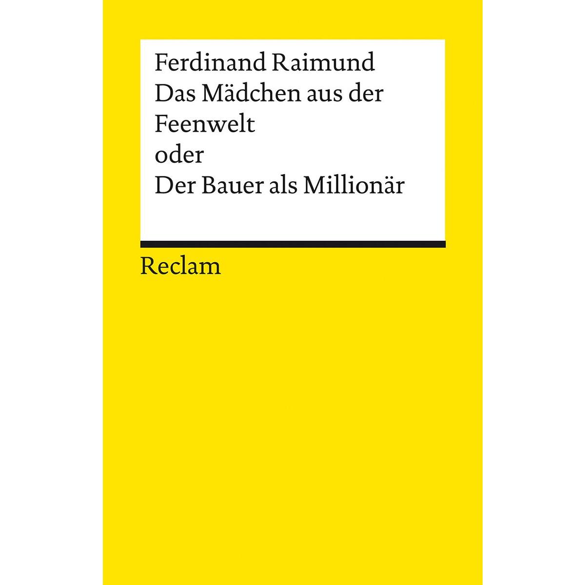 Das Mädchen aus der Feenwelt oder Der Bauer als Millionär. Romantisches Original... Das Mädchen aus der Feenwelt oder Der Bauer als Millionär. Romantisches Original... von Reclam Philipp Jun.