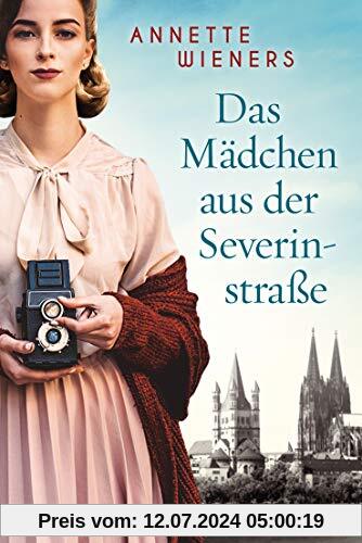Das Mädchen aus der Severinstraße: Roman