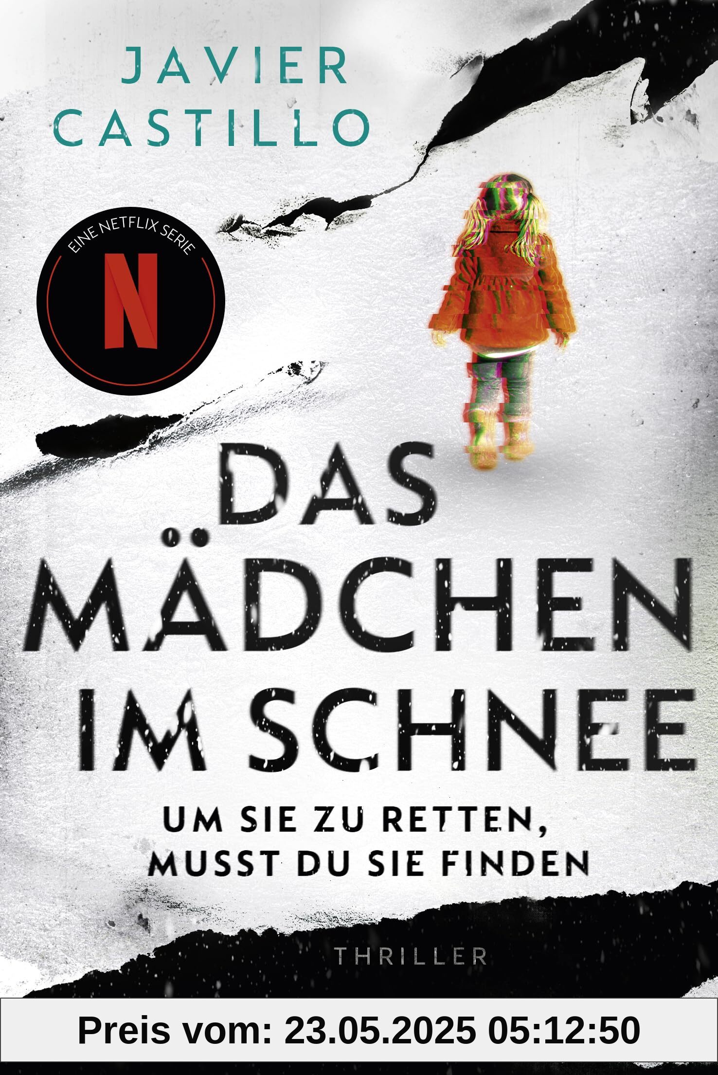 Das Mädchen im Schnee - Um sie zu retten, musst du sie finden: Thriller - Das Buch zur erfolgreichen Netflix-Serie Das Mädchen im Schnee - Um sie zu retten, musst du sie finden: Thriller - Das Buch zur erfolgreichen Netflix-Serie