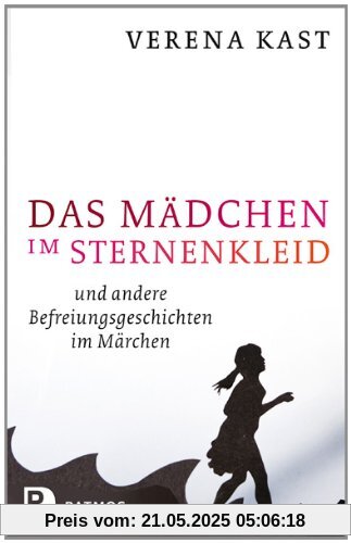 Das Mädchen im Sternenkleid - und andere Befreiungsgeschichten im Märchen