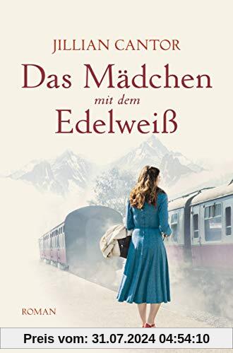 Das Mädchen mit dem Edelweiß: Roman