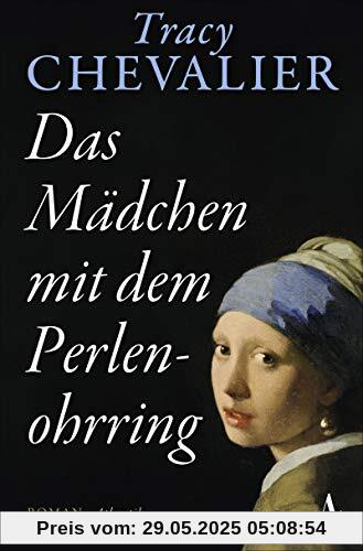 Das Mädchen mit dem Perlenohrring: Roman Das Mädchen mit dem Perlenohrring: Roman