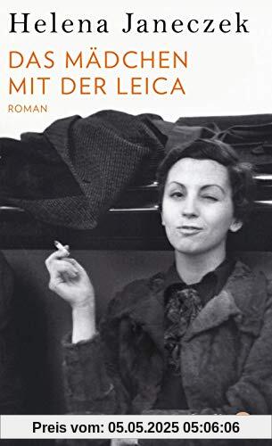 Das Mädchen mit der Leica: Roman