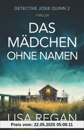 Das Mädchen ohne Namen: Thriller (Detective Josie Quinn, Band 2)