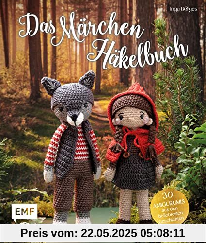 Das Märchen-Häkelbuch: 30 Amigurumis häkeln: Der gestiefelte Kater Der Wolf und die 7 Geißlein Sterntaler Dornröschen Die drei kleinen Schweinchen Die ... Rotkäppchen und der böse Wolf und viele mehr