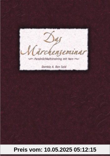 Das Märchenseminar: Persönlichkeitstraining mit Herz oder Geschichten aus dem Leben für das Leben