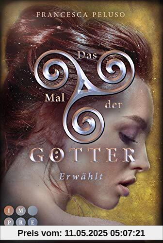 Das Mal der Götter 4: Erwählt: Götter-Fantasy voller Romantik um eine Heldin, die noch nicht bereit für ihr Schicksal ist (4)