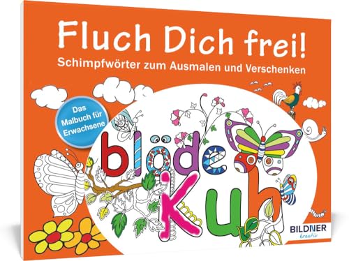 Das Malbuch für Erwachsene: Fluch Dich frei!: Schimpfwörter zum Ausmalen und Verschenken - 30 Motive (Kreativ)