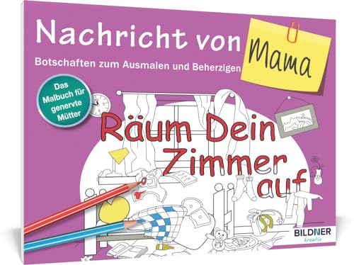 Das Malbuch für Erwachsene: Nachricht von Mama!: Botschaften zum Ausmalen und Beherzigen (Kreativ) von BILDNER Verlag