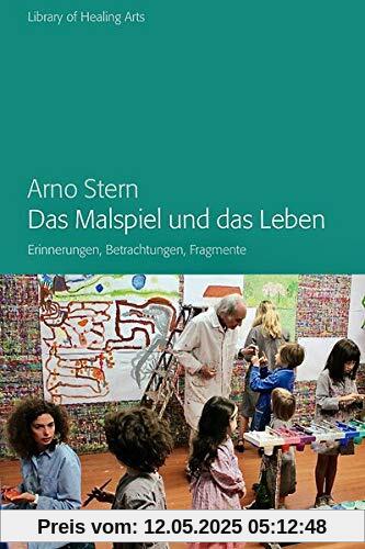 Das Malspiel und das Leben: Erinnerungen, Betrachtungen, Fragmente (Library of Healing Arts)