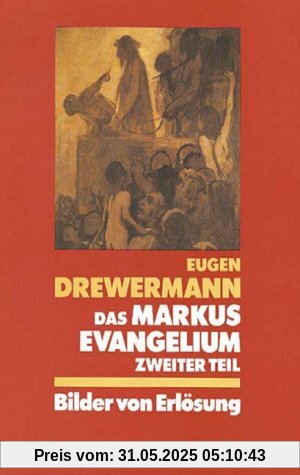 Das Markusevangelium, Tl.2, Mk 9,14 bis 16,20: TEIL 2 Das Markusevangelium, Tl.2, Mk 9,14 bis 16,20: TEIL 2