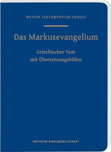 Das Markusevangelium: Griechischer Text mit Übersetzungshilfen
