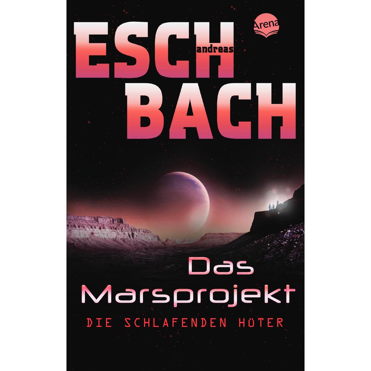 Das Marsprojekt (5). Die schlafenden Hüter von Arena Verlag GmbH