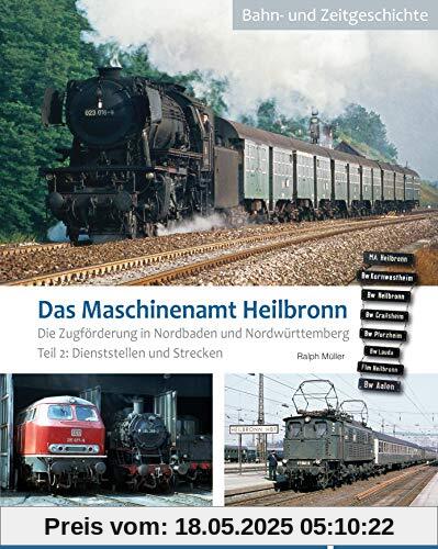 Das Maschinenamt Heilbronn: Die Zugförderung in Nordbaden und Nordwürttemberg. Teil 2: Dienststellen und Strecken Das Maschinenamt Heilbronn: Die Zugförderung in Nordbaden und Nordwürttemberg. Teil 2: Dienststellen und Strecken