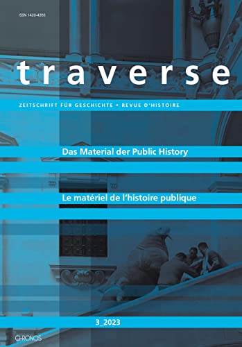 Das Material der Public History | Le matériel de l'histoire publique (Traverse: Zeitschrift für Geschichte /Revue d'histoire) von Chronos